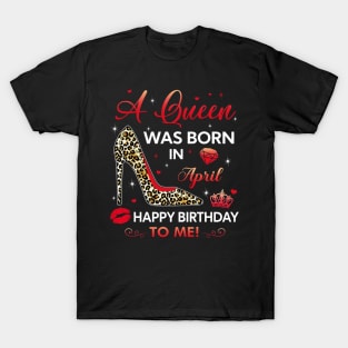 A queen was born in April T-Shirt